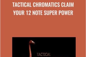 TACTICAL CHROMATICS Claim Your 12 Note Super Power - Claus Levin