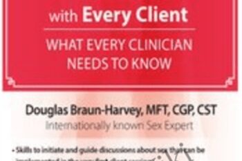 Talking About Sex with Every Client: What Every Clinician Needs to Know - Douglas Braun-Harvey