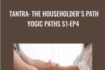 Tantra: The Householders Path-Yogic Paths S1:Ep4 - Gaia