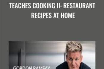Teaches Cooking II: Restaurant Recipes at Home - Gordon Ramsay
