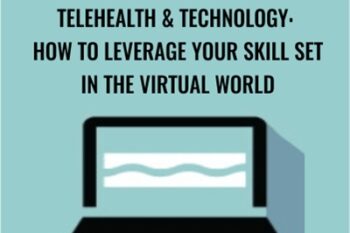 Telehealth and Technology: How to Leverage Your Skill Set in the Virtual World - Tracey Davis