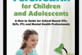 Telehealth for Children and Adolescents: A How to Guide for School-Based OTs