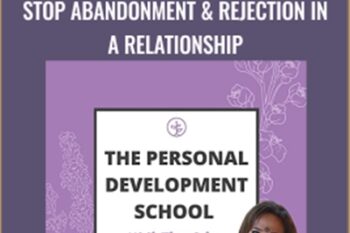 Personal Development School-Stop Abandonment and Rejection in A Relationship - Thais Gibson