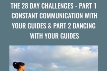 The 28 Day Challenges -Part 1 Constant Communication with your Guides and Part 2 Dancing with Your Guides - Marilyn Alauria