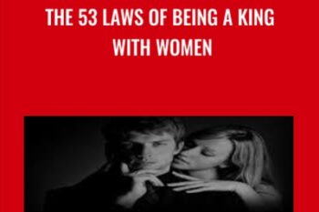 The 53 Laws Of Being A King With Women - Greg Greenway