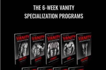 The 6-Week Vanity Specialization Programs - Vince Del Monte
