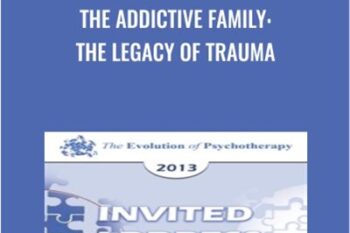 The Addictive Family: The Legacy of Trauma - Claudia Black