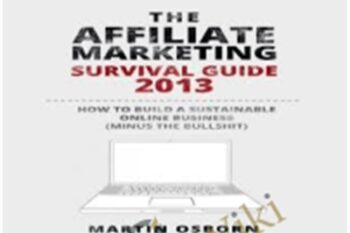 The Affiliate Marketing Survival Guide 2013 - Martin Osborn