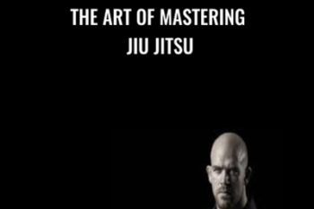 The Art Of Mastering - Jiu Jitsu