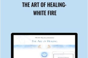 The Art of Healing: White Fire - Higher Balance Institute