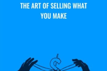 The Art of Selling What You Make - Tara Gentile