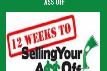 12 Weeks to Selling Your Ass Off - Thomas McVey