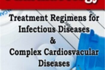 Pharmacology: Treatment Regimens for Infectious Diseases and Complex Cardiovascular Disorders - Eric Wombwell and Karen M. Marzlin