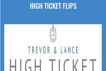 High Ticket Flips - Trevor and Lance