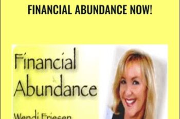 Financial Abundance Now! - Wendi Friesen