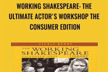 Working Shakespeare: The Ultimate Actors Workshop The Consumer Edition - Cicely Berry and Others