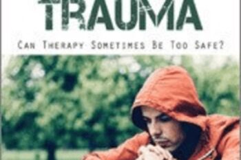 Working the Edge in Healing Trauma: Can Therapy Sometimes Be Too Safe? - Diane Poole Heller