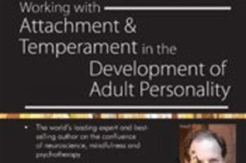 Working with Attachment and Temperament in the Development of Adult Personality with Daniel J. Siegel