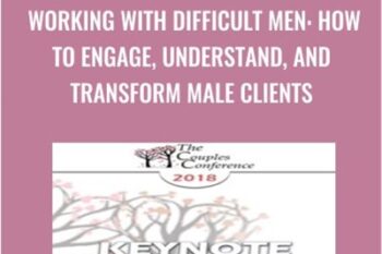 Working with Difficult Men: How to Engage