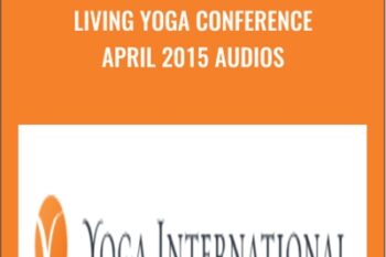 Living Yoga Conference April 2015 Audios - Yoga International