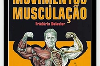 Guia Dos Movimentos De Muscula - Frédéric Delavier