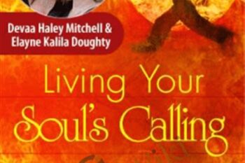 Living Your Souls Calling - Devaa Haley Mitchell and Elayne Kalila Doughty
