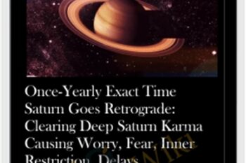 Once-Yearly Exact Time Saturn Goes Retrograde: Clearing Deep Saturn Karma Causing Worry