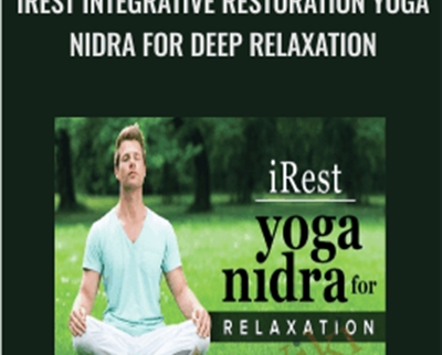 iRest Integrative Restoration Yoga Nidra for Deep Relaxation - Molly Birkholm