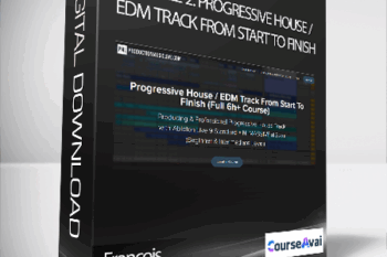 Francois - Module 2: Progressive House / EDM Track From Start To Finish