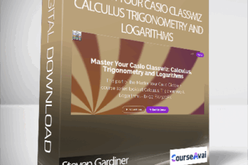 Steven Gardiner - Master Your Casio Classwiz: Calculus Trigonometry and Logarithms