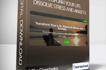 Mike Dannheim - Transform Your Life: Dissolve Stress and Anxiety