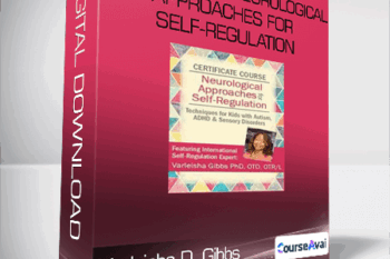Certificate in Neurological Approaches for Self-Regulation from Varleisha D. Gibbs