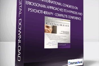 11th International Congress On Ericksonian Approaches to Hypnosis and Psychotherapy - Complete Conference