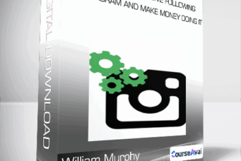 William Murphy - How To Gain a Massive Following on Instagram and Make Money Doing it