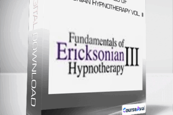Fundamentals of Ericksonian Hypnotherapy Vol. II
