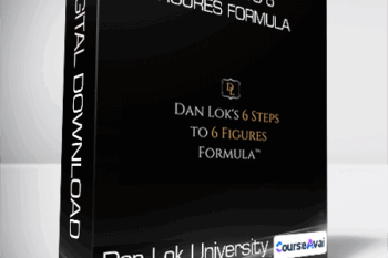 Dan Lok University - 6 Steps To 6 Figures Formula