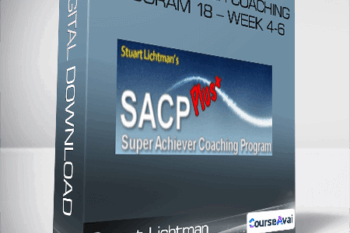 Stuart Lichtman - Super Achiever Coaching Program 18 - Week 4-6
