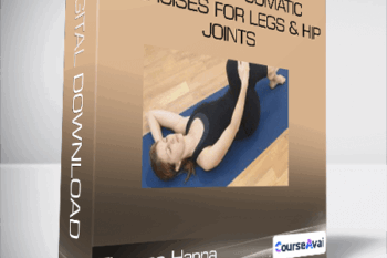 Thomas Hanna - Somatics - Somatic Exercises for Legs & Hip Joints