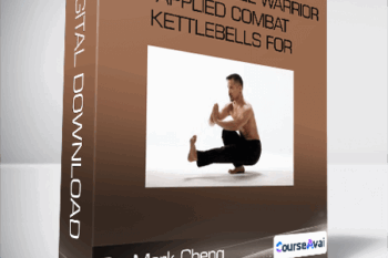 Dr. Mark Cheng - The Kettlebell Warrior - Applied Combat Kettlebells for Maximum Martial Power