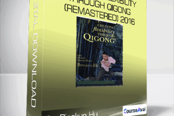 Dr. Bingkun Hu - Creating Flexibility through Qigong (Remastered) 2016