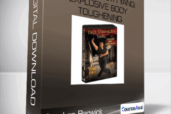 True Strength Yang: Explosive Body Toughening-Stephan Berwick
