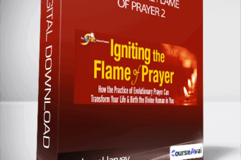 Andrew Harvey - Igniting the Flame of Prayer 2