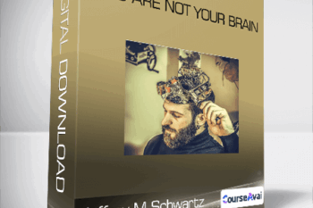 Jeffrey M Schwartz - You Are Not Your Brain