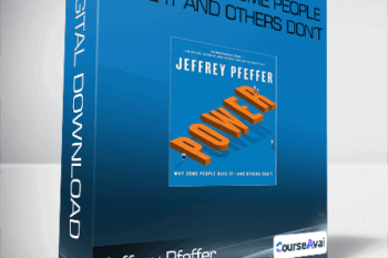 Jeffrey Pfeffer - Power Why Some People Have It and Others Don’t