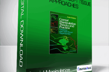 Cranial Manipulation Theory and Practice: Osseous and Soft Tissue Approaches