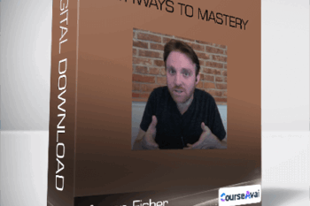 Aaron Fisher - Pathways to Mastery