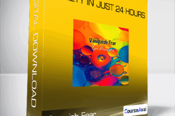Vanquish Fear - Anxiety in Just 24 Hours