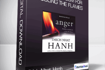 Thich Nhat Hanh - Anger: Wisdom for Cooling the Flames