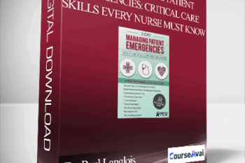 2 Day - Managing Patient Emergencies: Critical Care Skills Every Nurse Must Know - Dr. Paul Langlois