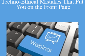 The Missouribar - 2021 How to Avoid Making the Techno-Ethical Mistakes That Put You on the Front Page